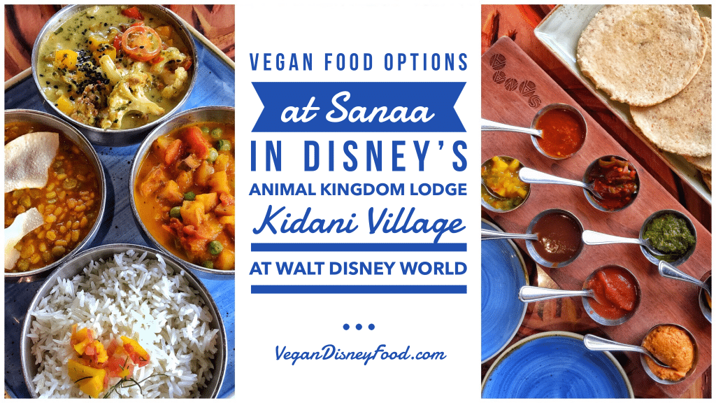 Review of the Vegan Food Options at Sanaa in Disney’s Animal Kingdom Lodge Kidani Village at Walt Disney World