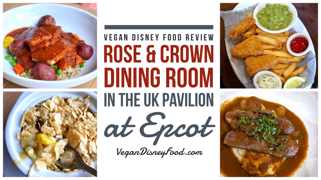 Vegan Disney Food Review: Rose & Crown Dining Room in the UK Pavilion at Epcot