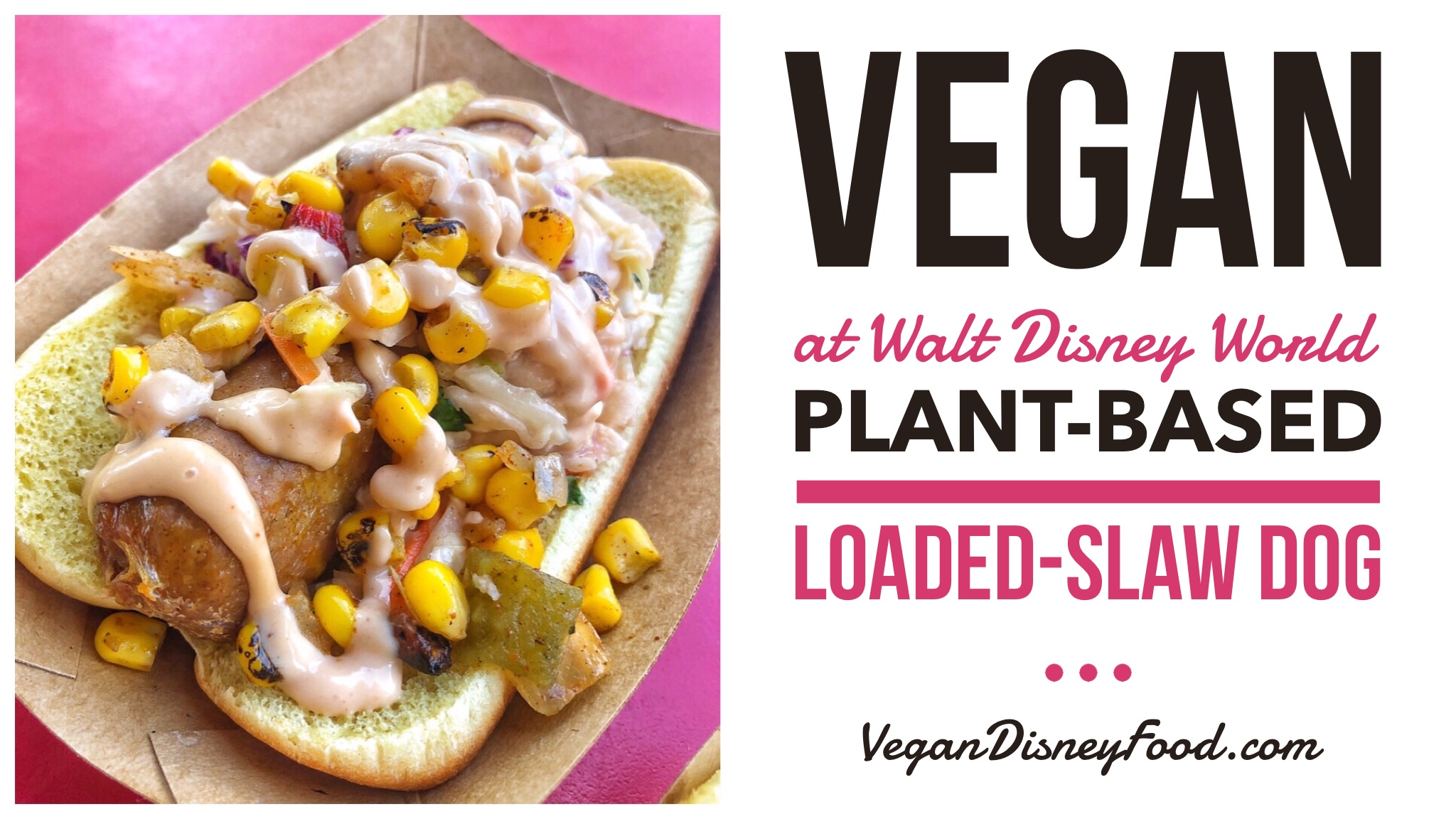 Vegan at Walt Disney World - Plant Based Loaded Slaw Dog in the Magic Kingdom