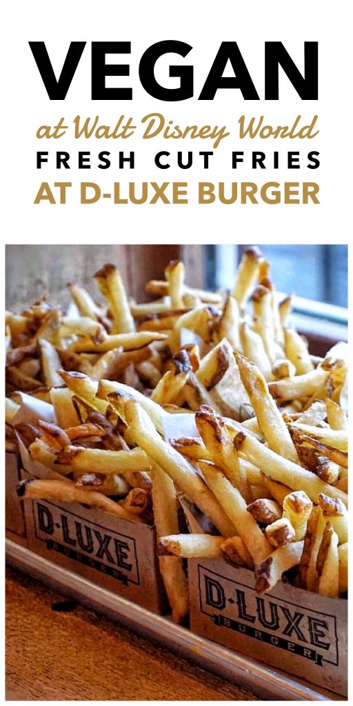 Vegan at Walt Disney World - Fresh Cut French Fries at D-Luxe Burger in Disney Springs