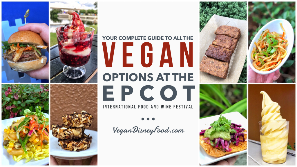 Your Complete Guide to All the Vegan Options at the Epcot International Food and Wine Festival