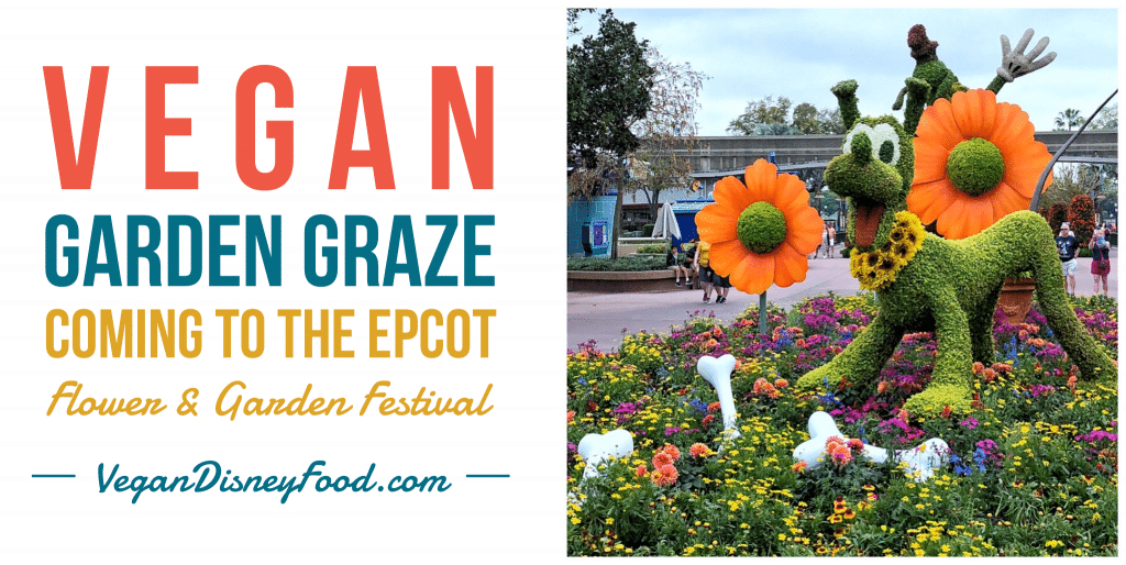 Vegan Garden Graze Coming to the 2020 Epcot Flower & Garden Festival