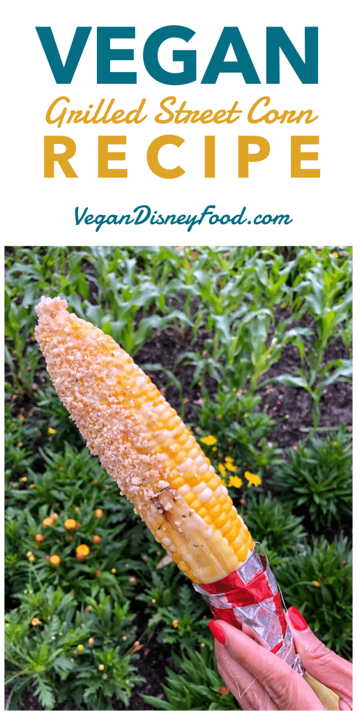 Epcot Flower and Garden Festival Vegan Grilled Street Corn Recipe
